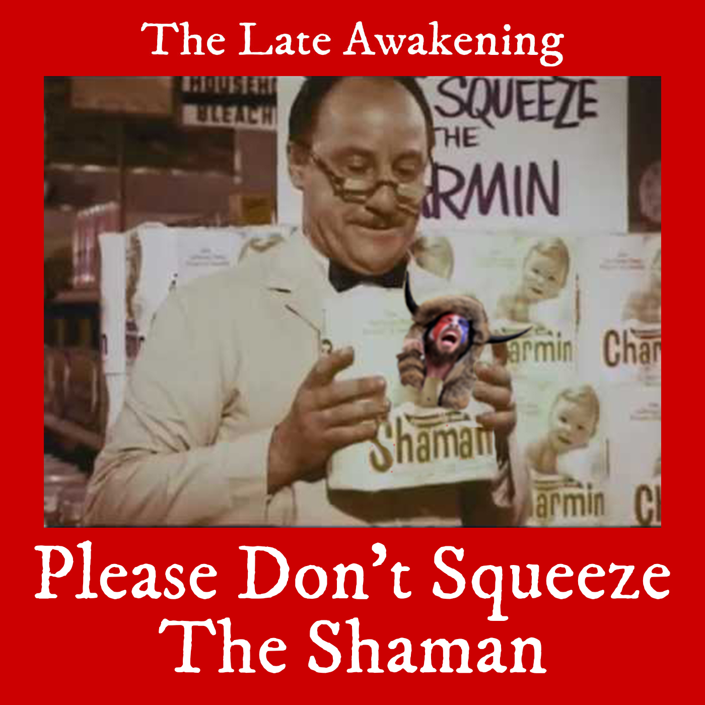 Please Don't Squeeze the Shaman